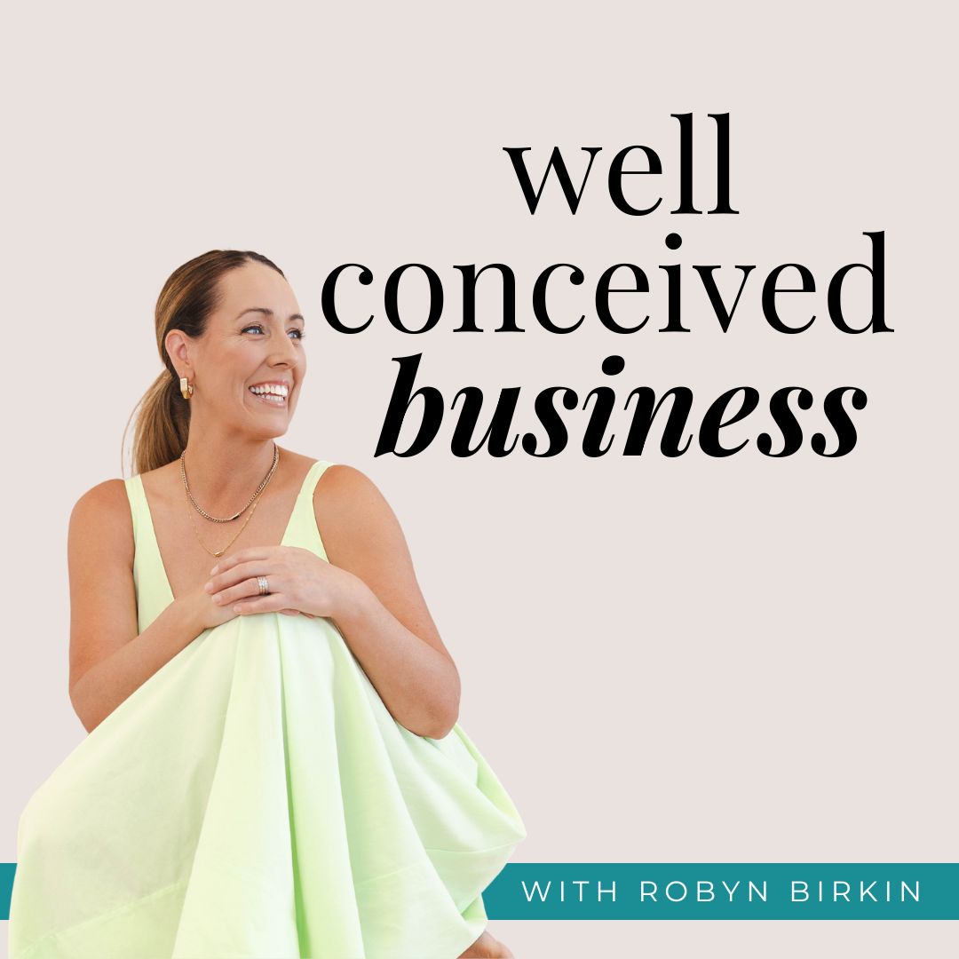 Well Conceived Business Podcast with Robyn Birkin